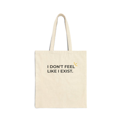 "I Don't Feel Like I Exist" Tote Bag