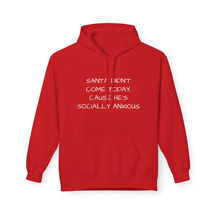 Santa Didn't Come Today, 'Cause He's Socially Anxious Hoodie