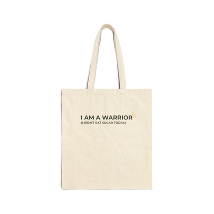 "I Am A Warrior (I Didn't Eat Sugar Today)" Tote Bag