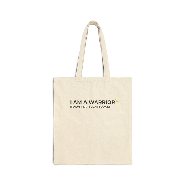 "I Am A Warrior (I Didn't Eat Sugar Today)" Tote Bag