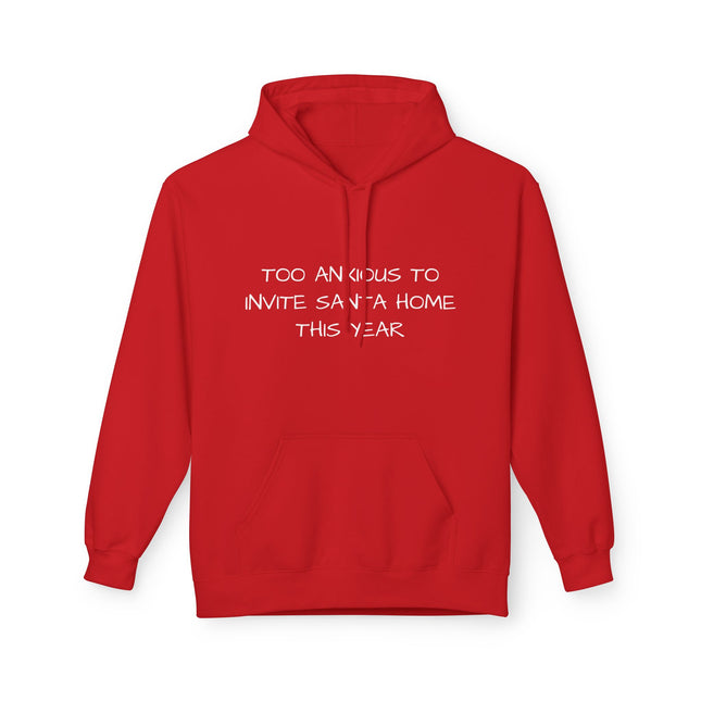 Too Anxious To Invite Santa Home This Year Hoodie