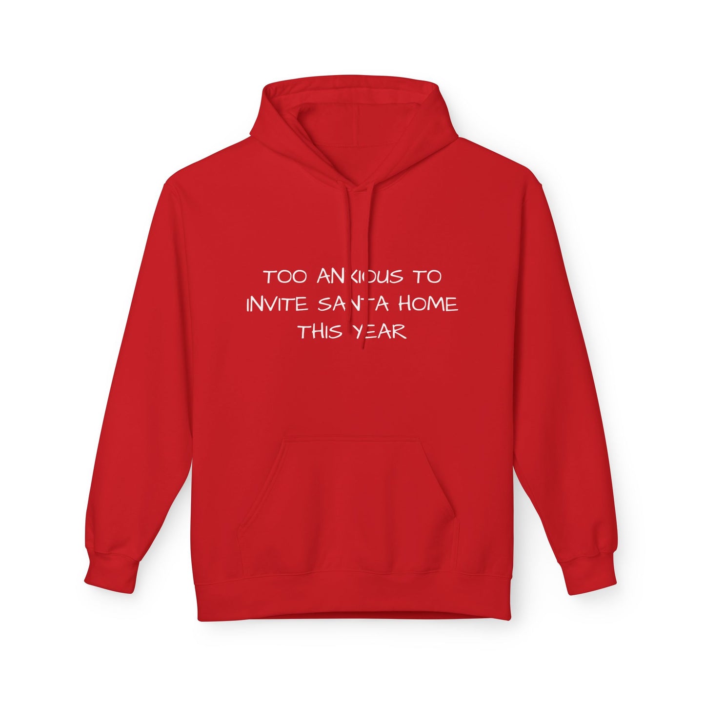 Too Anxious To Invite Santa Home This Year Hoodie