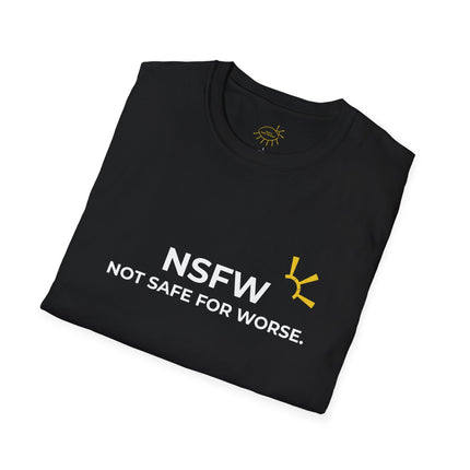 "NSFW: Not Safe For Worse" Tee