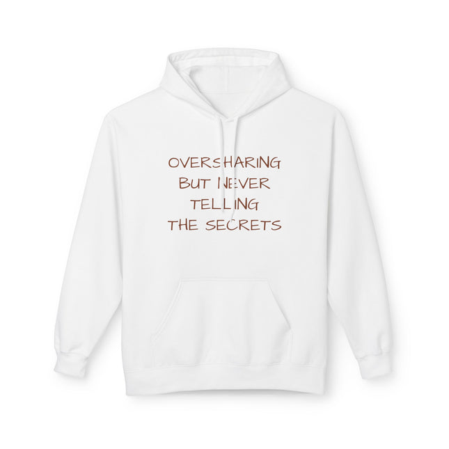 Oversharing But Never Telling The Secrets Hoodie