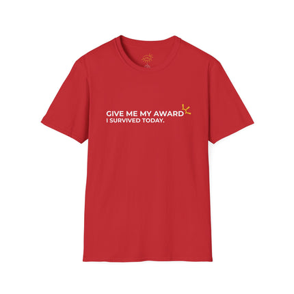 "Give Me My Award, I Survived Today" Tee