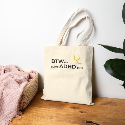 "BTW... I Have ADHD Too" Tote Bag