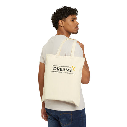 "I Don't Even Remember My Dreams, Don't Expect Me To Remember You" Tote Bag