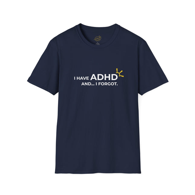 "I Have ADHD and... I Forgot" Tee