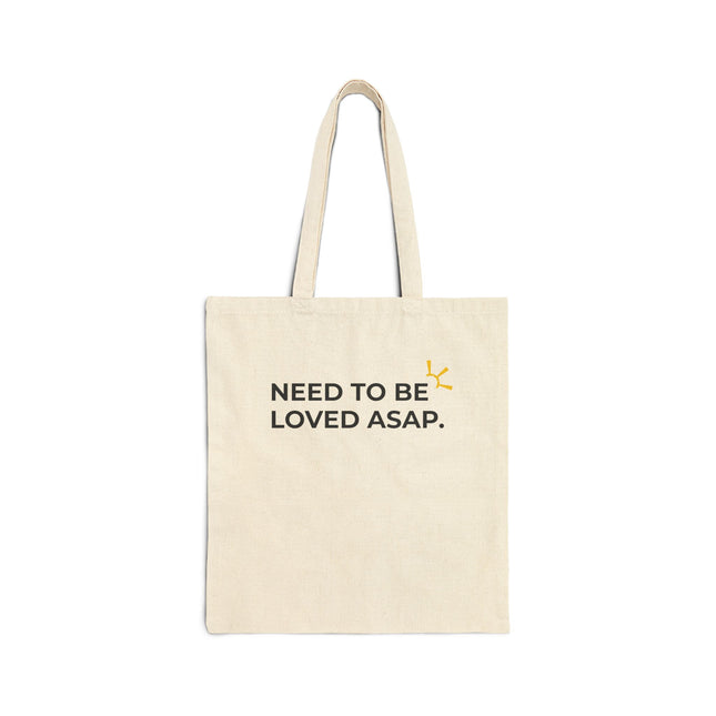 "Need To Be Loved ASAP" Tote Bag