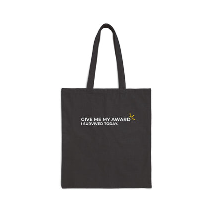 "Give Me My Award, I Survived Today" Tote Bag
