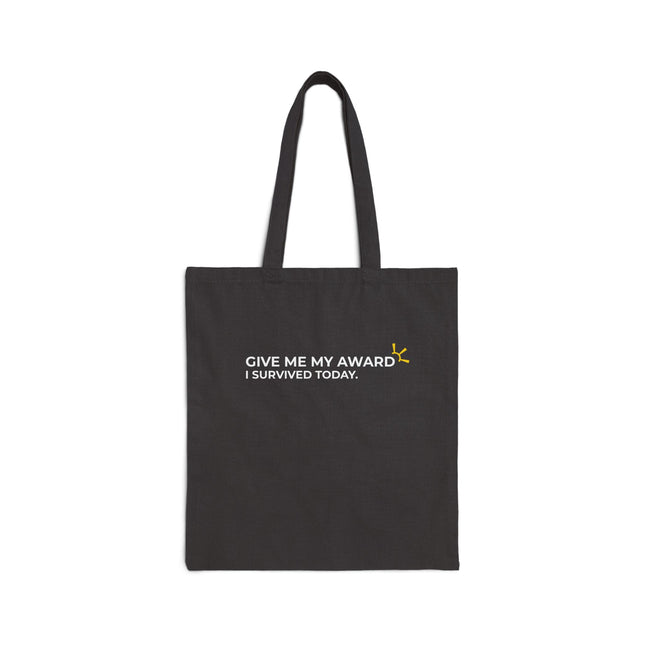 "Give Me My Award, I Survived Today" Tote Bag