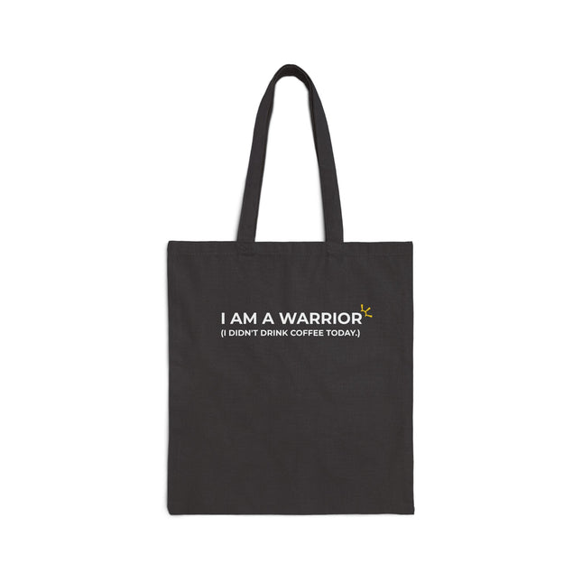 "I Am A Warrior (I Didn't Drink Coffee Today)" Tote Bag