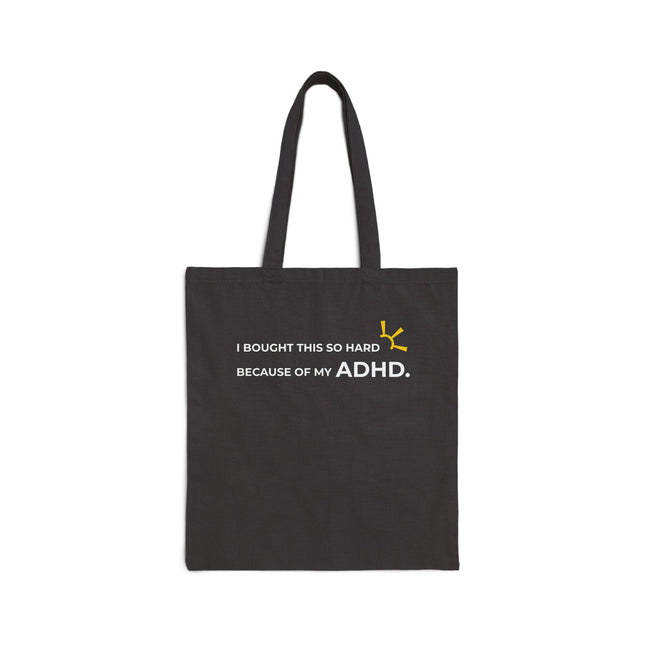 "I Bought This So Hard Because Of My ADHD" Tote Bag