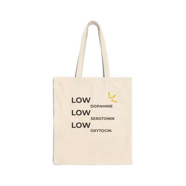 "Low Dopamine, Low Serotonin, Low Oxytocin" Tote Bag