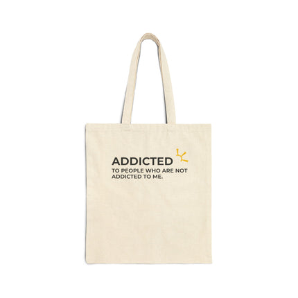 "Addicted To People Who Are Not Addicted To Me" Tote Bag