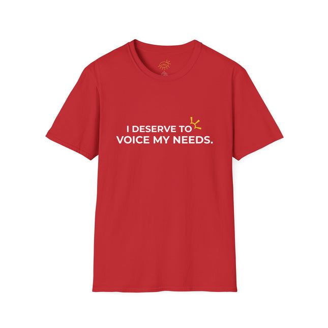 "I Deserve To Voice My Needs" Tee