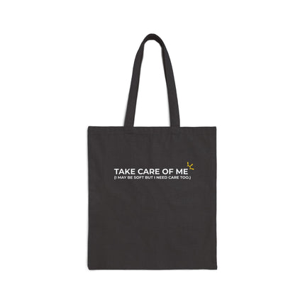 "Take Care Of Me (I May Be Soft But I Need Care Too)" Tote Bag