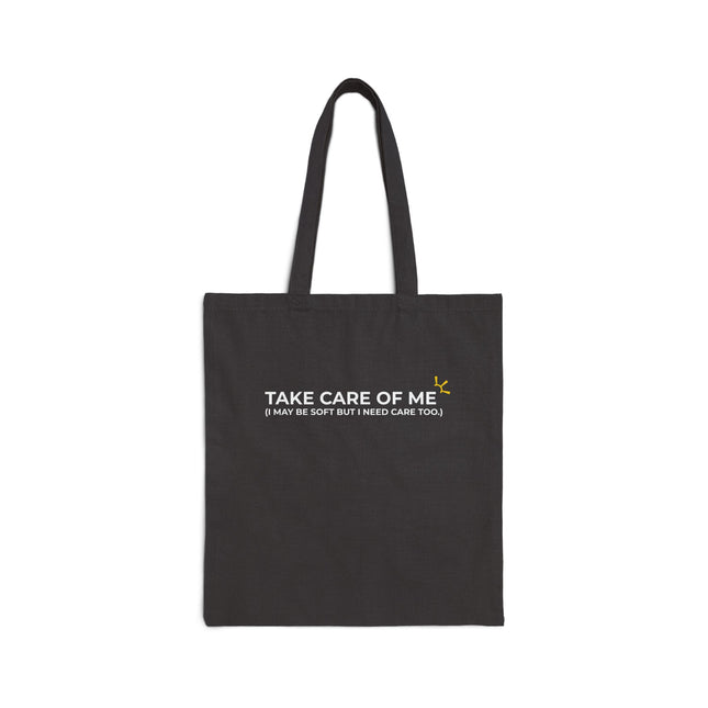"Take Care Of Me (I May Be Soft But I Need Care Too)" Tote Bag