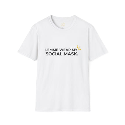 "Lemme Wear My Social Mask" Tee