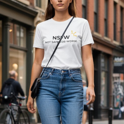 "NSFW: Not Safe For Worse" Tee