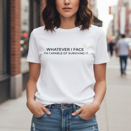"Whatever I Face, I'm Capable Of Surviving It" Tee