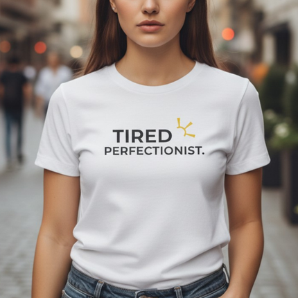 "Tired Perfectionist" Tee
