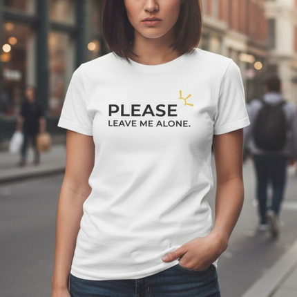 "Please Leave Me Alone" Tee