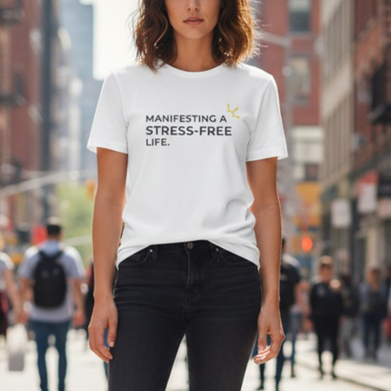 "Manifesting A Stress-Free Life" Tee