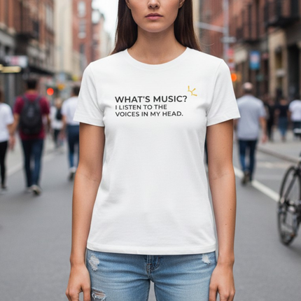 "What's Music? I Listen to the Voices in My Head" Tee