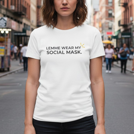 "Lemme Wear My Social Mask" Tee