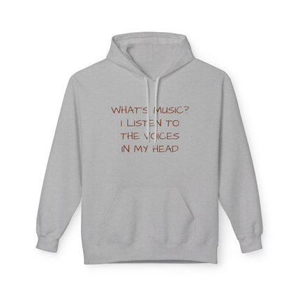 What's Music? I Listen To The Voices In My Head Hoodie