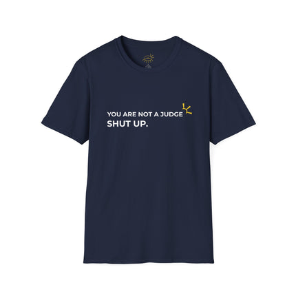 "You Are Not A Judge, Shut Up" Tee