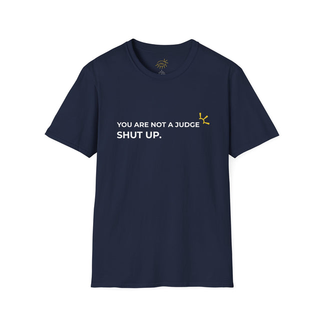 "You Are Not A Judge, Shut Up" Tee