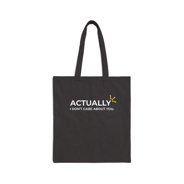 "Actually I Don't Care About You" Tote Bag