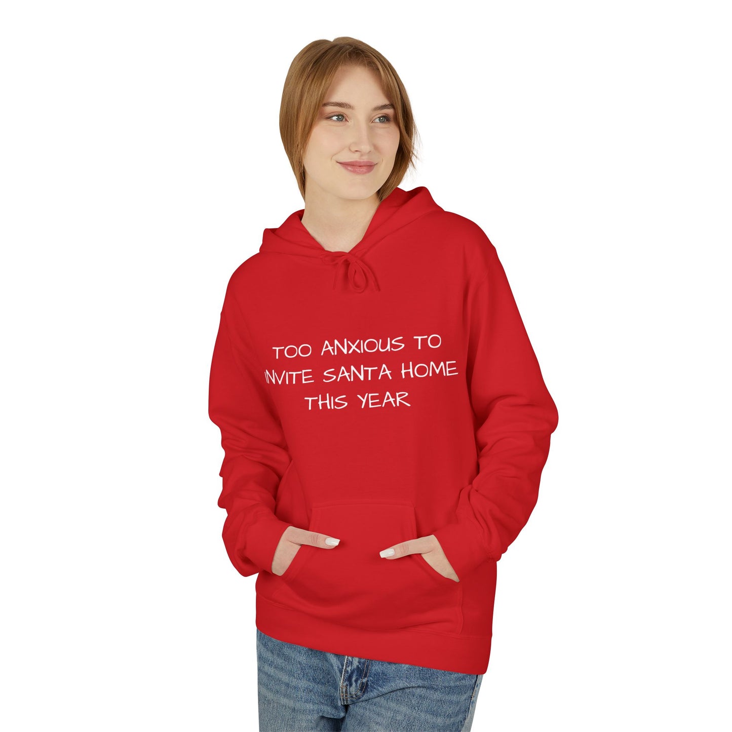 Too Anxious To Invite Santa Home This Year Hoodie
