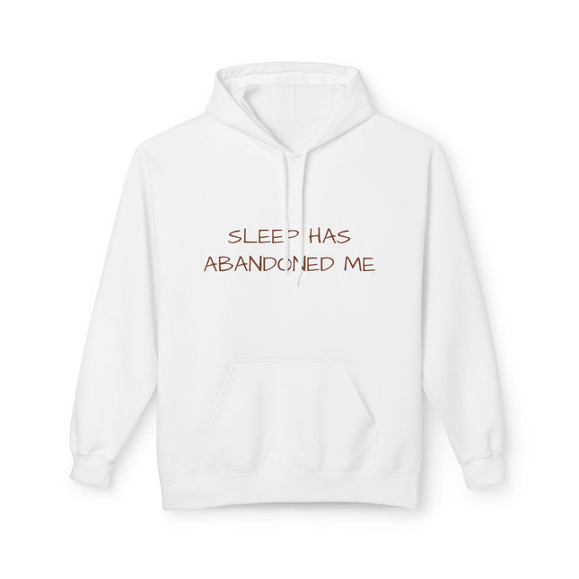 Sleep Has Abandoned Me Hoodie