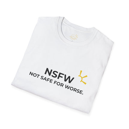 "NSFW: Not Safe For Worse" Tee