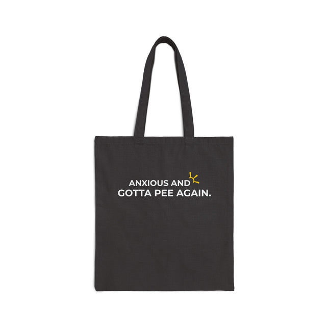 "Anxious And Gotta Pee Again" Tote Bag