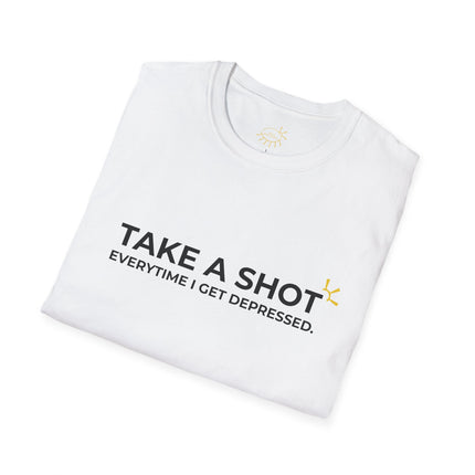 "Take A Shot Everytime I Get Depressed" Tee