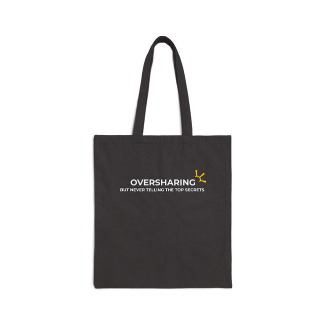 "Oversharing, But Never Telling The Top Secrets" Tote Bag