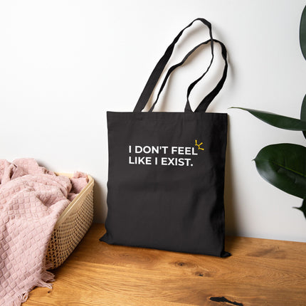 "I Don't Feel Like I Exist" Tote Bag