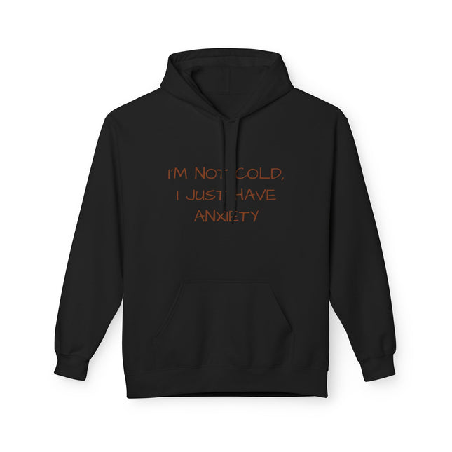 I'm Not Cold, I Just Have Anxiety Hoodie