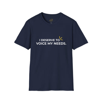"I Deserve To Voice My Needs" Tee