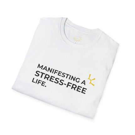 "Manifesting A Stress-Free Life" Tee