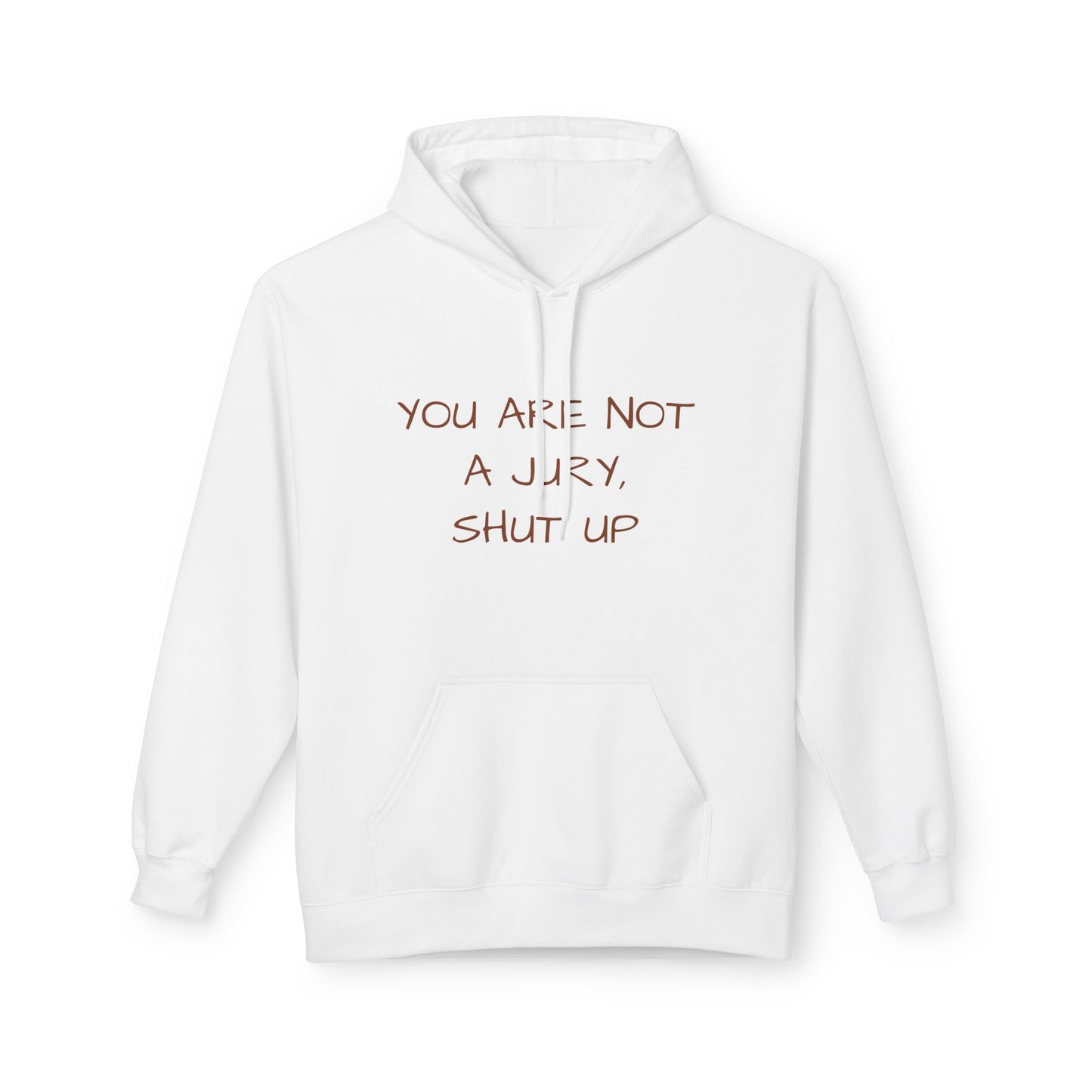 You Are Not A Jury, Shut Up Hoodie