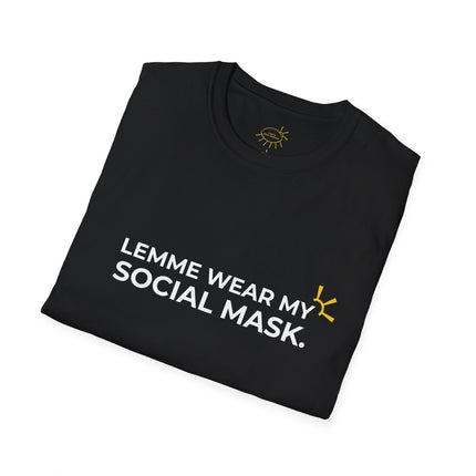 "Lemme Wear My Social Mask" Tee
