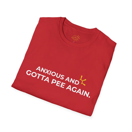 "Anxious and Gotta Pee Again" Tee