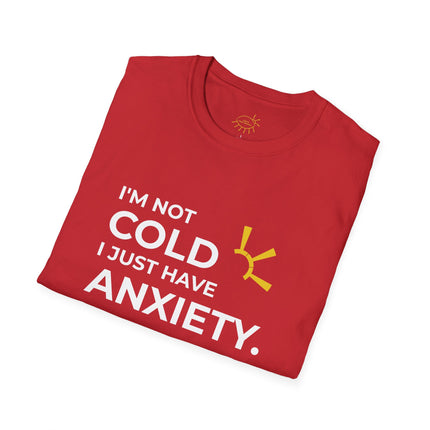 "I'm Not Cold, I Just Have Anxiety" Tee
