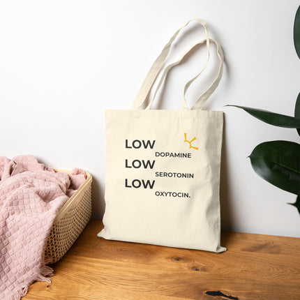 "Low Dopamine, Low Serotonin, Low Oxytocin" Tote Bag