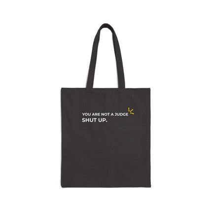 "You Are Not A Judge, Shut Up" Tote Bag